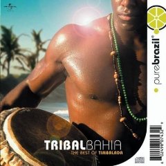 Pure Brazil: Tribal Bahia - The Best of Timbalada