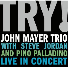 Try! John Mayer Trio Live in Concert