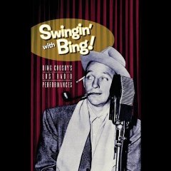 Swingin' With Bing: Bing Crosby's Lost Radio Performances