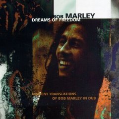 Dreams of Freedom: Ambient Translations of Bob Marley in Dub