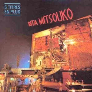 Rita Mitsouko - (5 Titres en Plus)