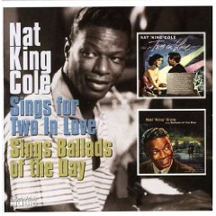 Nat King Cole Sings for Two in Love/Sings Ballads