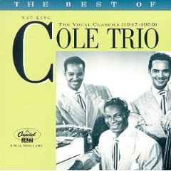 The Best of the Nat King Cole Trio: The Vocal Classics, (1947-1950)