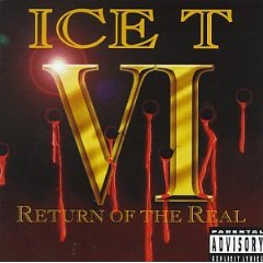 Ice T VI: Return Of The Real