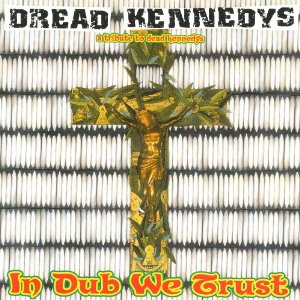 Dread Kennedys:In Dub We Trust