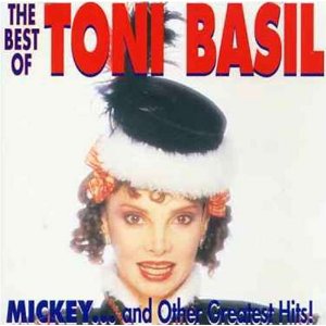 The Best of Tony Basil: Mickey...And Other Greatest Hits!