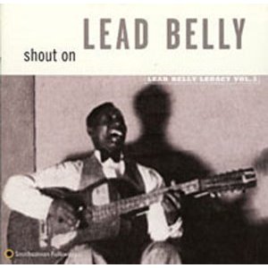 Shout On: Leadbelly Legacy, Vol. 3