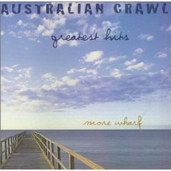 Australian Crawl - Greatest Hits (More Wharf)