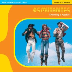 Everything Is Possible: The Best of Os Mutantes