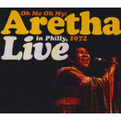 Oh Me Oh My: Aretha Live in Philly, 1972