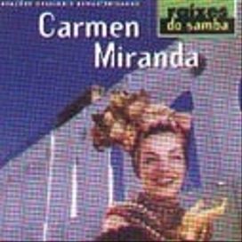 Raízes do Samba: Carmem Miranda