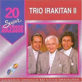 20 Grandes Sucessos - Trio Irakitan II