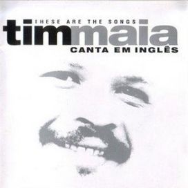 These Are The Songs - Tim Maia Canta Em Inglês: