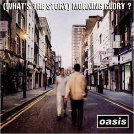 ( What's The Story ) Morning Glory?