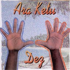 Ara Ketu Dez