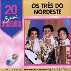 20 Supersucessos - Os Três Do Nordeste