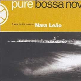 Pure Bossa Nova: Nara Leão