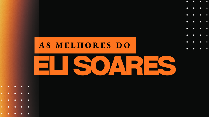 As melhores do Eli Soares