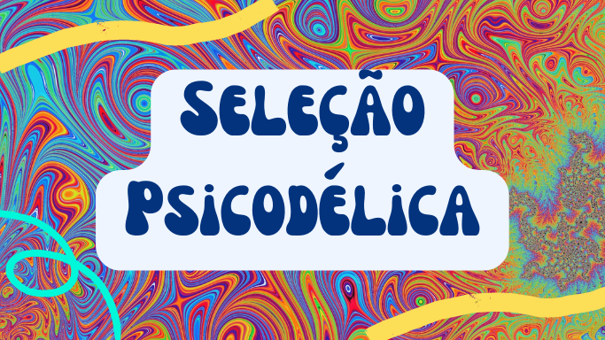 Seleção psicodélica