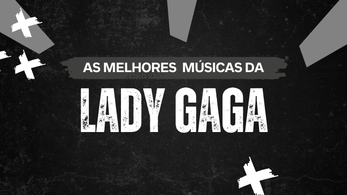 As melhores da Lady Gaga