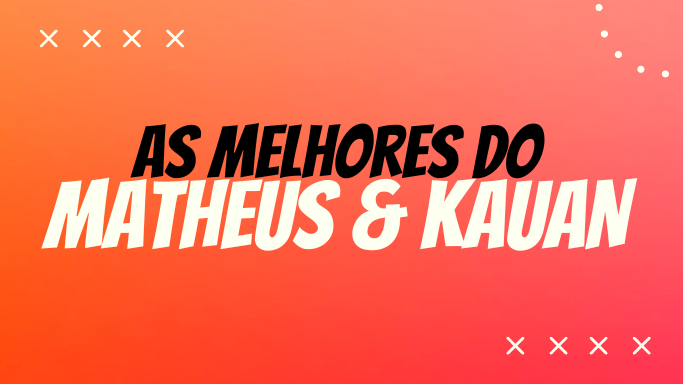 As melhores do Matheus & Kauan